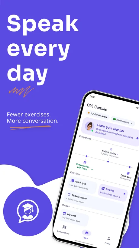 Speak every day: fewer exercises, more conversation.